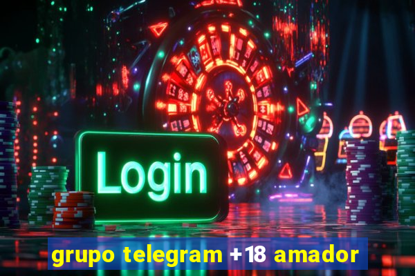 grupo telegram +18 amador